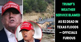 “They Were Warned”—Texas Officials Accuse Trump’s NWS of Failing to Predict Flash Flood That Killed 82
